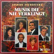 Angelika Milster, Julia Migenes a.o. - Musik Die Nie Verklingt (Goldene Evergreens)