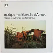 Various - Musique Traditionelle D'Afrique / Flûtes Et Rythmes Du Cameroun