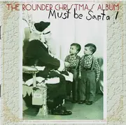 CD - Luther Johnson, Bill Keith, Mary McCaslin, a. o. - Must Be Santa! (The Rounder Christmas Album)