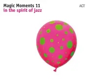 CD - Andreas Schaerer, Luciano Biondini, Kalle Kalima, Lucas Niggli a.o. - Magic Moments 11 In The Spirit Of Jazz - Digipak