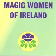 Cherish The Ladies, Joanie Madden, Maire Ní Ghrada a.o. - Magic Women Of Ireland