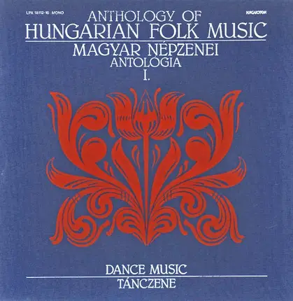 Hungarian Folk Music Compilation - Magyar Népzenei Antológia - Tánczene I. = Anthology Of Hungarian Folk Music I. - Dance Music