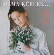 Ruttkai Éva, Zalatnay Sarolta, Kovács Kati a.o. - Mama Kérlek...