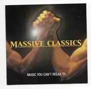 Verdi / Borodin / Prokofiev / Orff a.o. - Massive Classics: Music You Can't Relax to