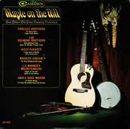 The Delmore Brothers, Bradley Kincaid a.o. - Maple On The Hill (And Other Old Time Country Favorites)