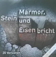 Various - Marmor, Stein & Eisen Bricht (20 Versionen)