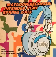 Interpol, Cat Power a.o. - Matador Records: Intended Play Spring 2003
