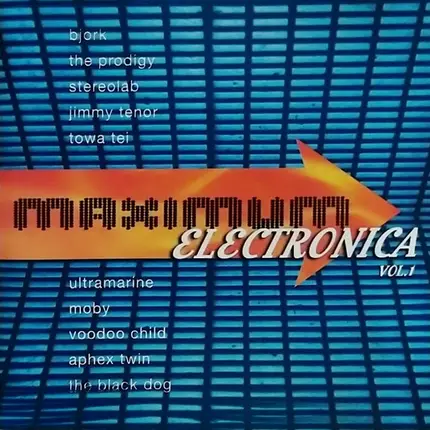 Björk, The Prodigy, Stereolab - Maximum Electronica Vol. 1