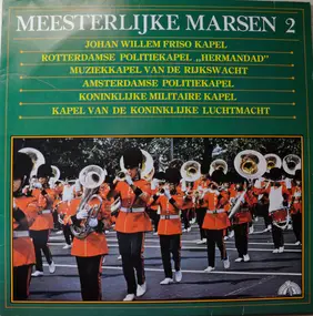 Johan Wilhelm Friso Kapel a.o. - Meesterlijke Marsen 2