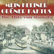 Comedian Harmonists, Willi Forst - Mein Kleiner Grüner Kaktus (Die Hits von Damals)