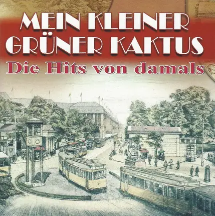 Comedian Harmonists, Willi Forst - Mein Kleiner Grüner Kaktus (Die Hits von Damals)