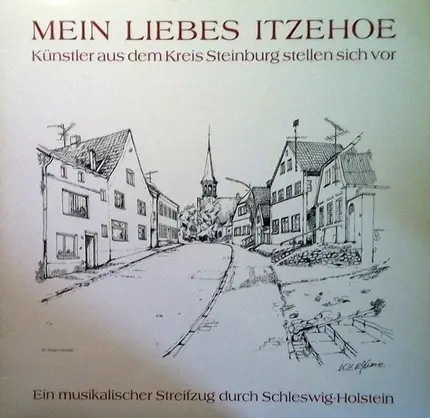 Künstler Aus Dem Kreis Steinburg - Mein Liebes Itzehoe - Künstler Aus Dem Kreis Steinburg Stellen Sich Vor