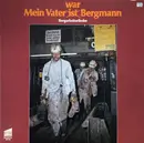 LP - Werner Worschech a.o. - Mein Vater War Bergmann - Bergarbeiterlieder