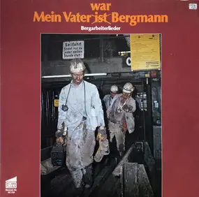 Various Artists - Mein Vater War Bergmann - Bergarbeiterlieder