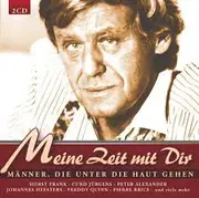 Double CD - Horst Frank, Pete ''Wyoming'' Bender*, Eichblat - Meine Zeit Mit Dir (Männer, Die Unter Die Haut Gehen)