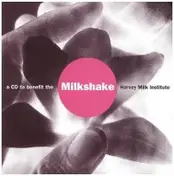 Extra Fancy - Milkshake: A CD To Benefit The Harvey Milk Institute