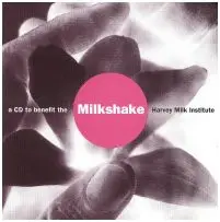 Extra Fancy, Knife in the Water, Brown Star, a. o. - Milkshake: A CD To Benefit The Harvey Milk Institute
