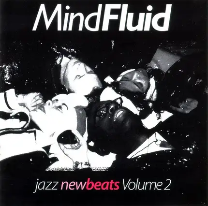 Derek Jarman Blues, Blowin It, Scat Attack - Mind Fluid - Jazz New Beats Volume 2