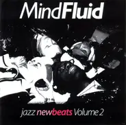 Derek Jarman Blues, Blowin It, Scat Attack - Mind Fluid - Jazz New Beats Volume 2