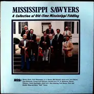 Mickey Davis / W.D. Dickerson / Glen Dickerson - Mississippi Sawyers (A Collection Of Old-Time Mississippi Fiddling)