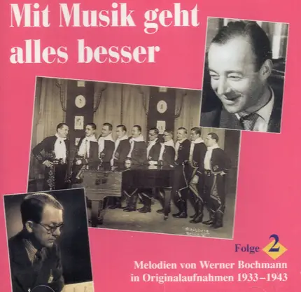 Rudi Schuricke, Lutz Templin Und Sein Tanzorchester, Ilse Werner, a.o. - Mit Musik Geht Alles Besser (Folge 2) - Melodien Von Werner Bochmann In Originalaufnahmen 1933-1943