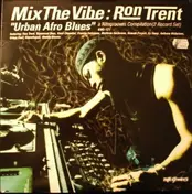 Ron Trent - Mix The Vibe: Urban Afro Blues