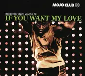 Melvin Sparks - Mojo Club Dancefloor Jazz Volume 13 - If You Want My Love