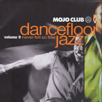 Free Orbit, Mel Brown, a.o. - Mojo Club Dancefloor Jazz Volume 9 (Never Felt So Free)