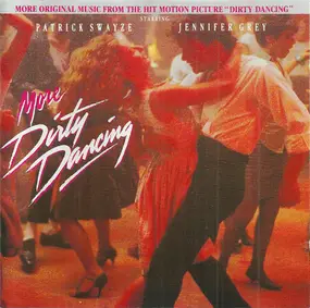 Various Artists - More Dirty Dancing (More Original Music From The Hit Motion Picture 'Dirty Dancing')