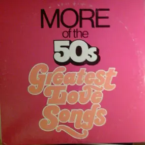 Various Artists - More Of The 50s Greatest Love Songs And Golden Hits To Remember