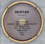 CD - Cable Regime,Cop Shoot Cop,Nox,Grill, u.a - Mortar - Cable Regime, Caspar Brötzmann Massaker