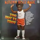 LP - Diana Ross; Commodores and more - Motown Disco Magic - Too Hot Ta Trot