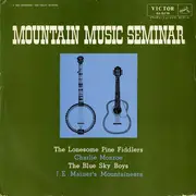 LP - Charlie Monroe, The Lonesome Pine Fiddlers, Blue Sky Boys - Mountain Music Seminar