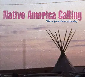 Various Artists - Native America Calling - Music From Indian Country