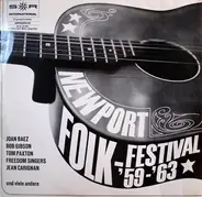 Joan Baez, Bob Gibson, Tom Paxton a.o. - Newport Folk-Festival '59 - '63