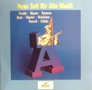 Rigatti / Machaut / Marais / Purcell a.o. - Neue Zeit Für Alte Musik - Von Der Gregorianik Bis Zum Barock