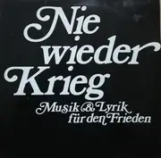 LP - Kurt Tucholsky,  Erich Weinert a.o. - Nie Wieder Krieg (Musik & Lyrik Für Den Frieden)