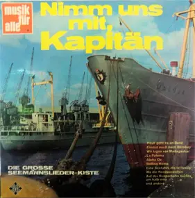 Various Artists - Nimm Uns Mit, Kapitän (Die Grosse Seemannslieder-Kiste)