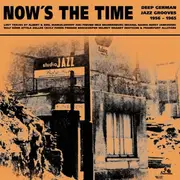 CD - Joki Freund & Albert Mangelsdorff Sextett ... - Now's The Time: Deep German Jazz Grooves 1956 - 1965 - Digipak