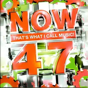 Various Artists - Now That's What I Call Music! 47