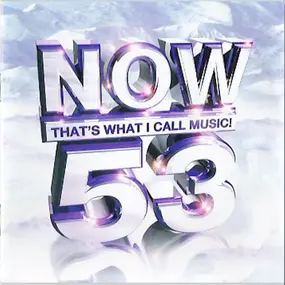 Various Artists - Now That's What I Call Music! 53