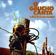 O Gaucho Canta - O Rio Grande Do Sul