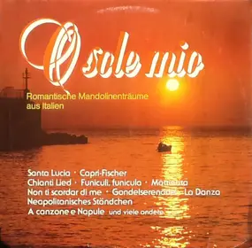 Various Artists - O Sole Mio (Romantische Mandolinenträume Aus Italien)