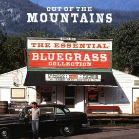Various Artists - Out Of The Mountains - The Essential Bluegrass Collection