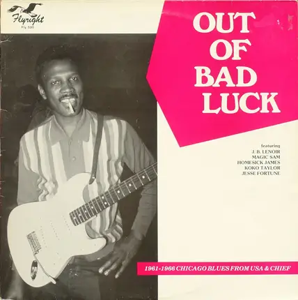 J.B. Lenoir / Magic Sam / Homesick James / a.o. - Out Of Bad Luck (1961-1966 Chicago Blues From USA & Chief)