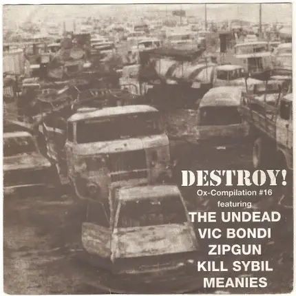 The Undead, Vic Bondi, Zipgun, Kill Sybil, Meanies - Ox-Compilation #16 - Destroy!