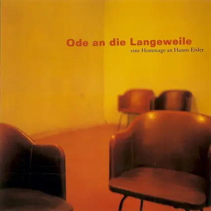 Trixa Arnold / Nicholas Bussmann / Michael Gross a.o. - Ode An Die Langeweile - Eine Hommage An Hanns Eisler