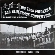 Various - Old Time Fiddler's And Bluegrass Convention, Chilhowie, Virginia: Recorded June 1976