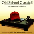 CD - Various - Old School Classics: An Education In Hip Hop
