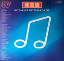 Double LP - Symphony Orchestra a.o. - On The Air, 60 Years Of BBC Theme Music